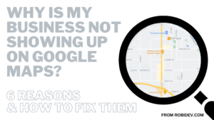 Why is my business not showing up on Google Maps 6 Reasons & How to Fix Them
