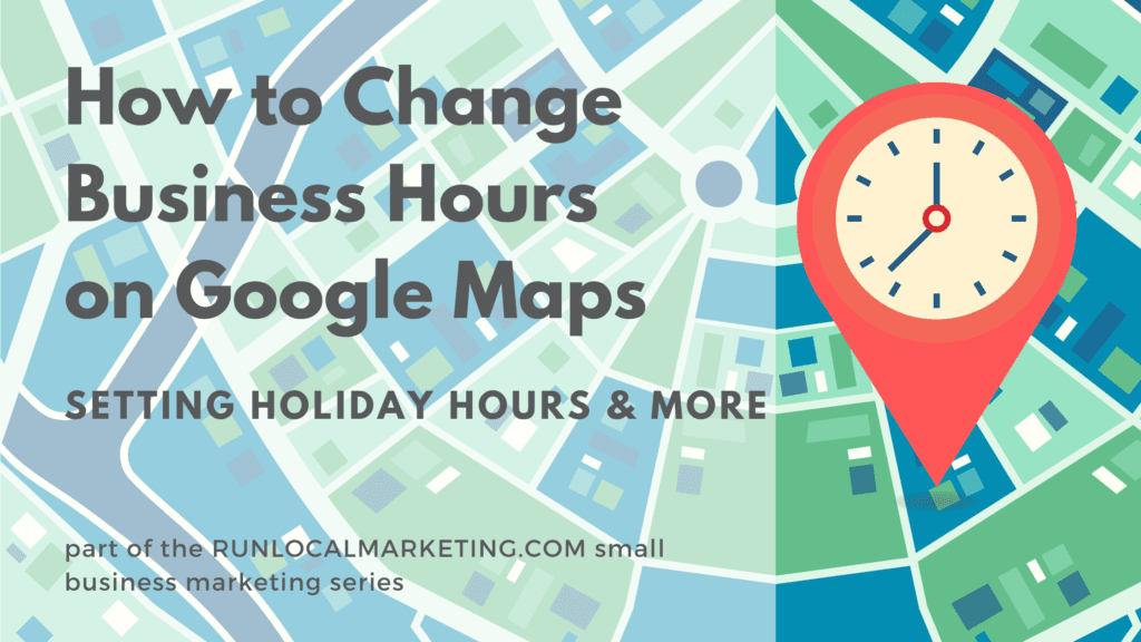 How to Change Business Hours on Google Maps and Add Holiday Hours