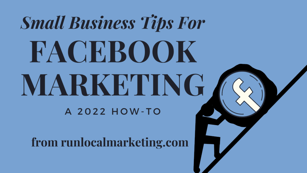 Small Business Tips for Facebook Marketing in 2022